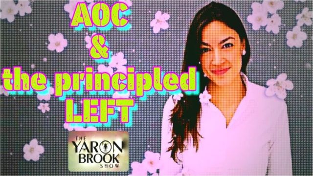 Alexandria Ocasio Cortez &amp; The Principled Left